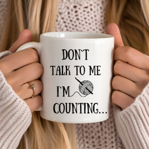 Don't talk to me I'm counting funny crochet Mug