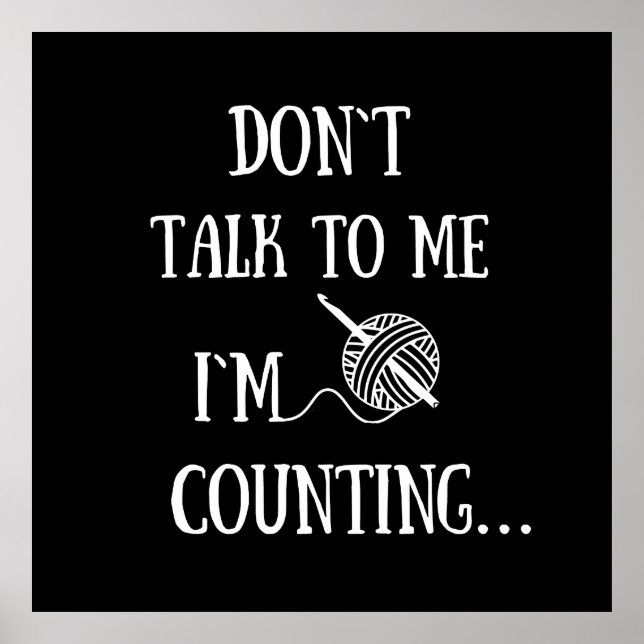Don't talk to me I'm counting funny crochet Poster (Front)