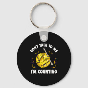 Don't Talk To Me I'm Counting _ Funny Knitting Cro Keychain