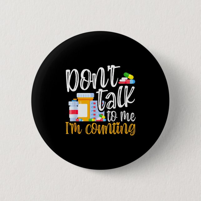 Dont Talk To Me Im Counting Funny Pharmacy Tech  2 Inch Round Button (Front)