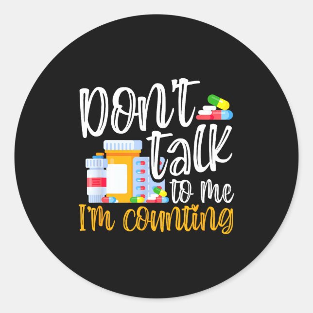 Dont Talk To Me Im Counting Funny Pharmacy Tech  Classic Round Sticker (Front)