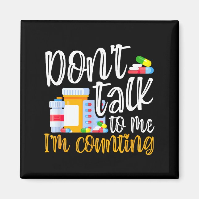 Dont Talk To Me Im Counting Funny Pharmacy Tech  Magnet (Front)