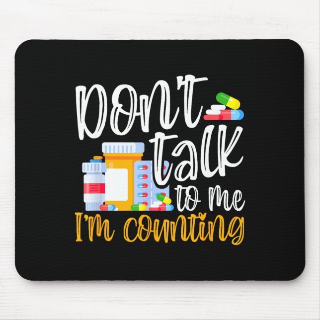 Dont Talk To Me Im Counting Funny Pharmacy Tech  Mouse Pad (Front)