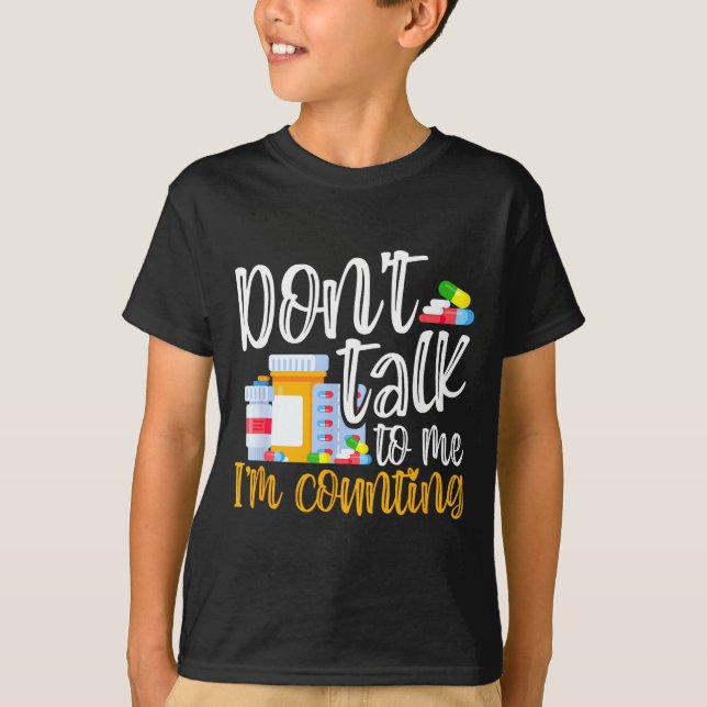 Dont Talk To Me Im Counting Funny Pharmacy Tech  T-Shirt (Front)