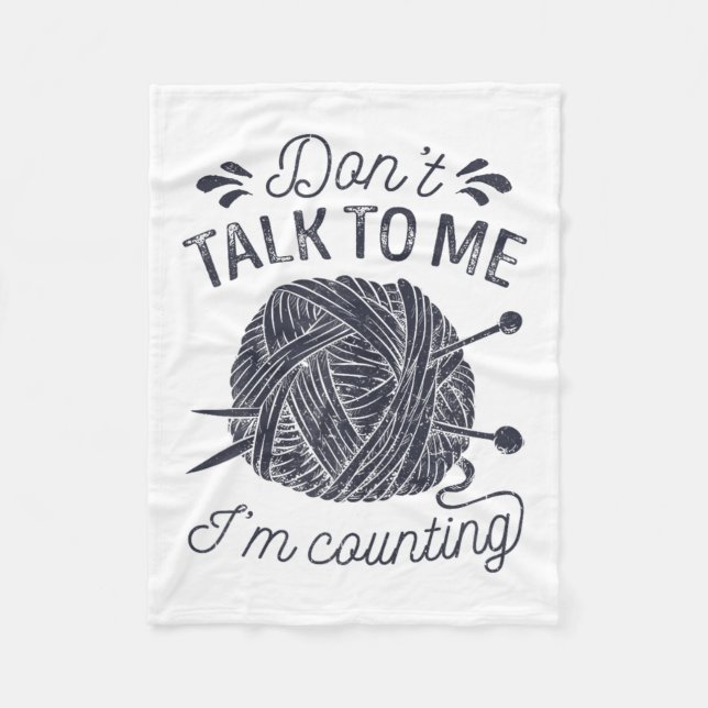 Don't Talk To Me I'm Counting Knitting Lover Knitt Fleece Blanket (Front)
