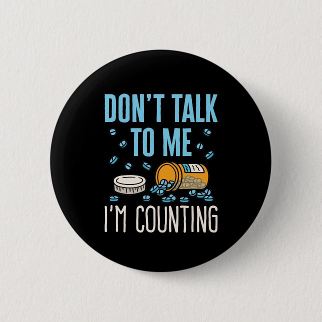Don't Talk to Me I'm Counting Pharmacist Pharmacy 2 Inch Round Button (Front)