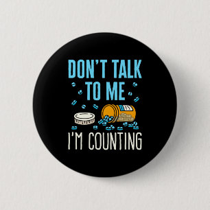 Dont Talk To Me Im Counting Pharmacist Pharmacy 2 Inch Round Button