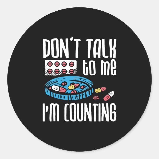 Don't Talk To Me I'm Counting Pharmacist Pharmacy Classic Round Sticker (Front)