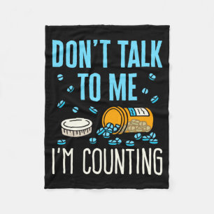 Dont Talk To Me Im Counting Pharmacist Pharmacy Fleece Blanket