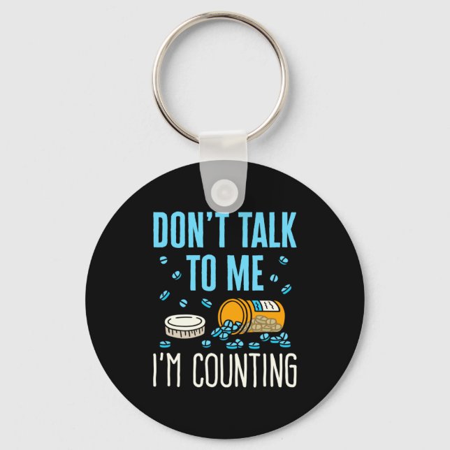 Dont Talk To Me Im Counting Pharmacist Pharmacy  Keychain (Front)