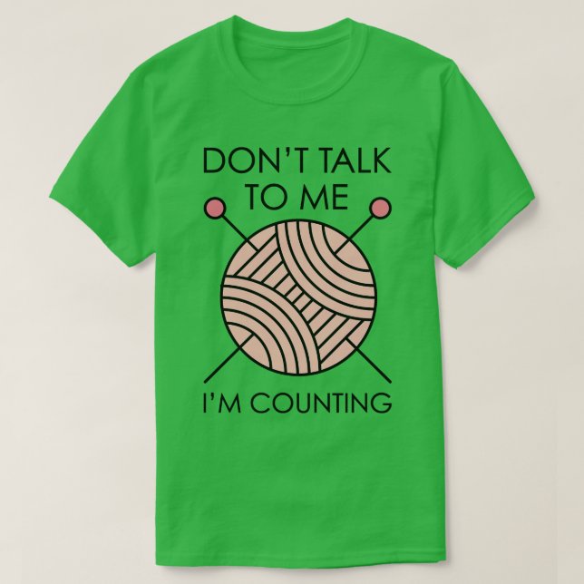 Dont Talk To Me Im Counting T-Shirt (Design Front)