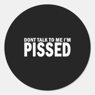 Don't Talk To Me I'm Ed Off - Angry Mad Leave Me A Classic Round Sticker