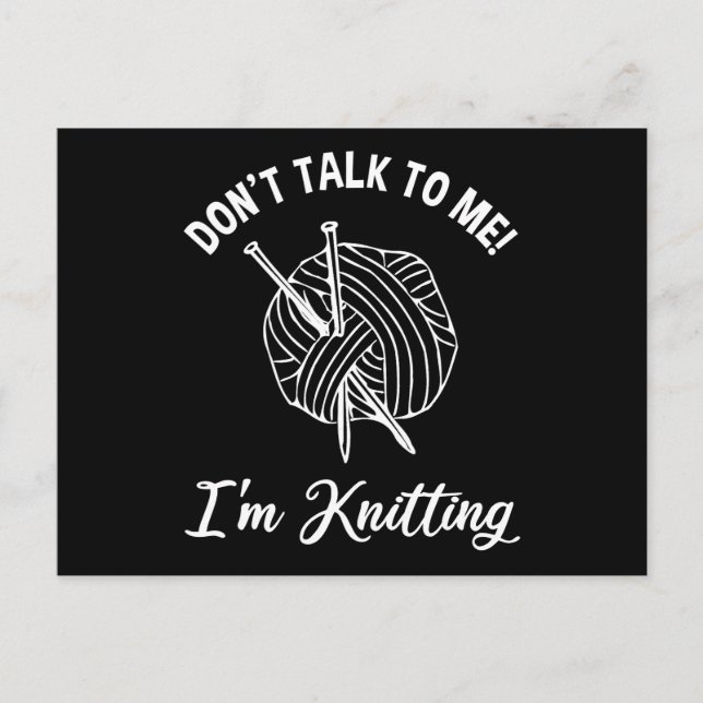 Don't Talk To Me! I'm Knitting Postcard (Front)