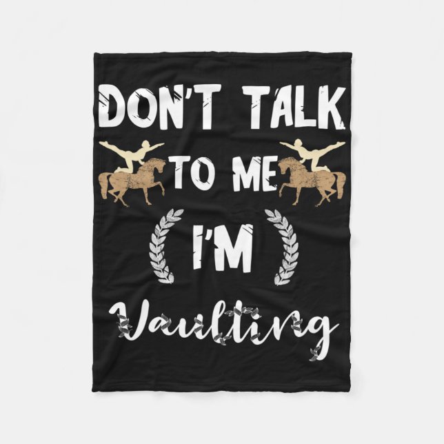 Dont Talk To Me Im Vaulting Equestrian Horse Vault Fleece Blanket (Front)