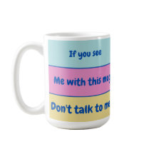 Don't Talk to Me Mug