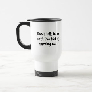 Don't talk to me til after my run travel mug