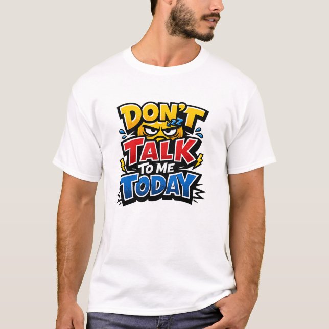 Don't Talk To Me Today Funny Introvert T-Shirt (Front)