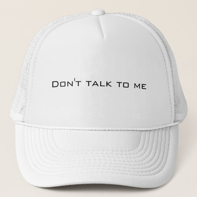 Don't talk to me trucker hat (Front)