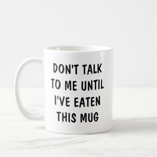 Don't Talk To Me Until I've Eaten Funny friend  Mu Coffee Mug