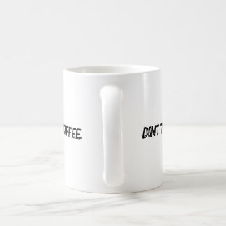 "Don't talk to me until I've had my coffee." Coffee Mug