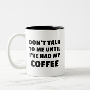 Don't Talk To Me Until I've Had My Coffee Two-Tone Coffee Mug