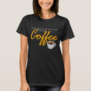 Don't Talk to Me Until Ive Had my Coffee Vintage Q T-Shirt