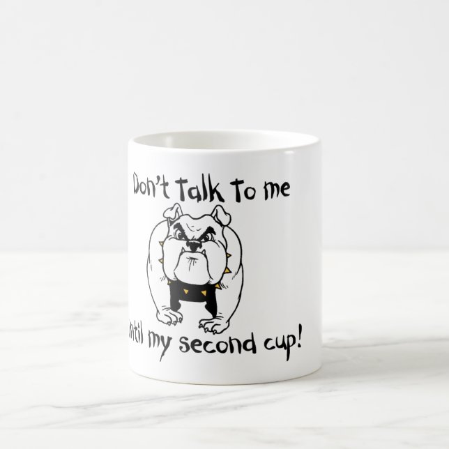 Don't talk to me Until my second cup (Center)