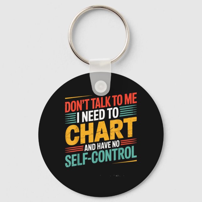 Dont Talk To Need To Chart And Have Self Control Keychain (Front)