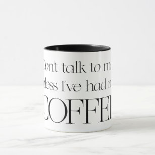 Don't Talk Unless I've Had Coffee Mug