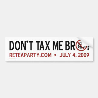 Dont Tax Me Bro Bumper Sticker