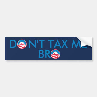 Don't Tax Me Bro Bumper Sticker
