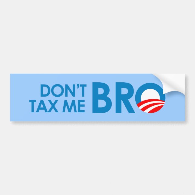 DONT TAX ME BRO BUMPER STICKER (Front)