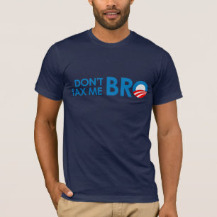 DONT TAX ME BRO T-Shirt
