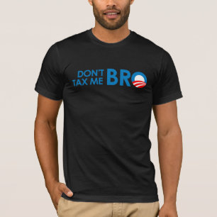 DONT TAX ME BRO T-Shirt