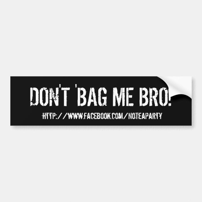 Don't Tea Bag Me Bro! Bumper Sticker (Front)