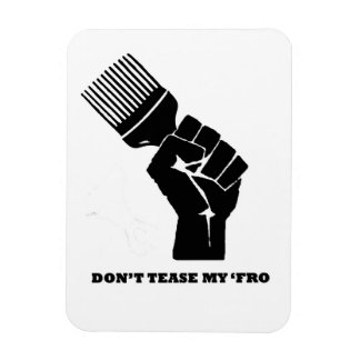 Don't Tease My Fro!! Magnet