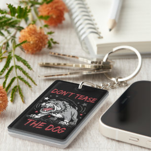 Don't Tease The Dog Aggressive Bulldog Keychain