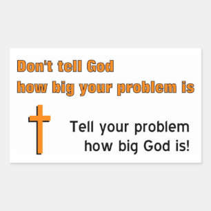 Don't tell God how big your problem is Sticker