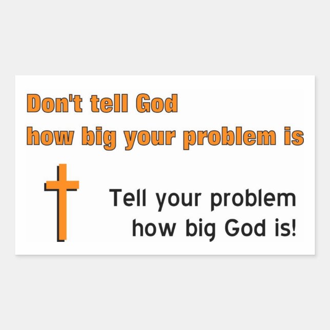 Don't tell God how big your problem is Sticker (Front)