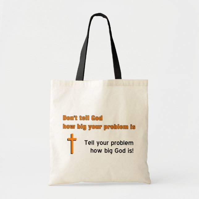Don't tell God how big your problem is Tote Bag (Front)