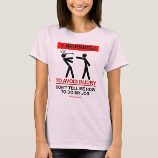 DON'T TELL ME HOW TO DO MY JOB T-Shirt