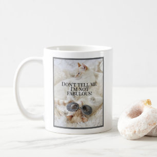 Don't Tell Me I'm Not Fabulous Cute Cat In Glasses Coffee Mug