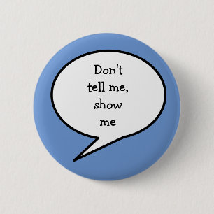 Don't tell me show me, neurodiversity 2 inch round button