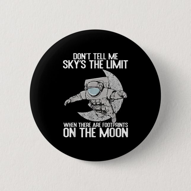 Don't Tell Me Sky Is The Limit Motivational Quote  2 Inch Round Button (Front)
