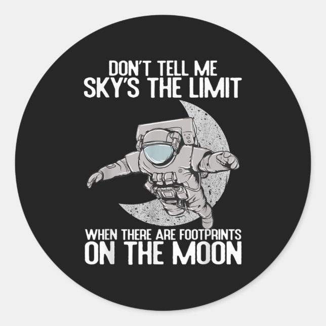 Don't Tell Me Sky Is The Limit Motivational Quote  Classic Round Sticker (Front)