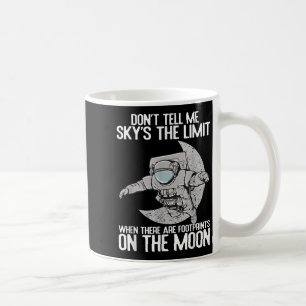 Don't Tell Me Sky Is The Limit Motivational Quote Coffee Mug