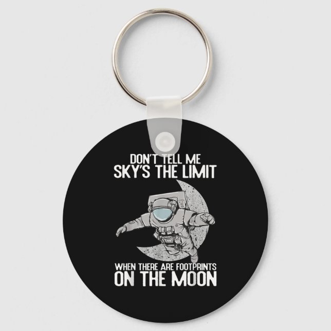 Don't Tell Me Sky Is The Limit Motivational Quote  Keychain (Front)
