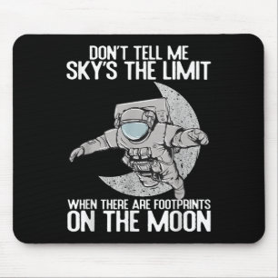 Don't Tell Me Sky Is The Limit Motivational Quote  Mouse Pad