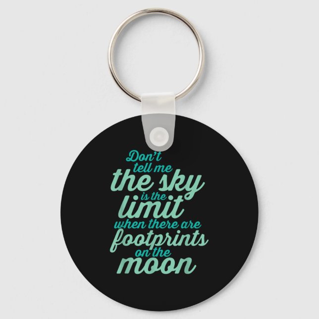 Don't Tell Me The Sky Is The Limit Insrational Quo Keychain (Front)