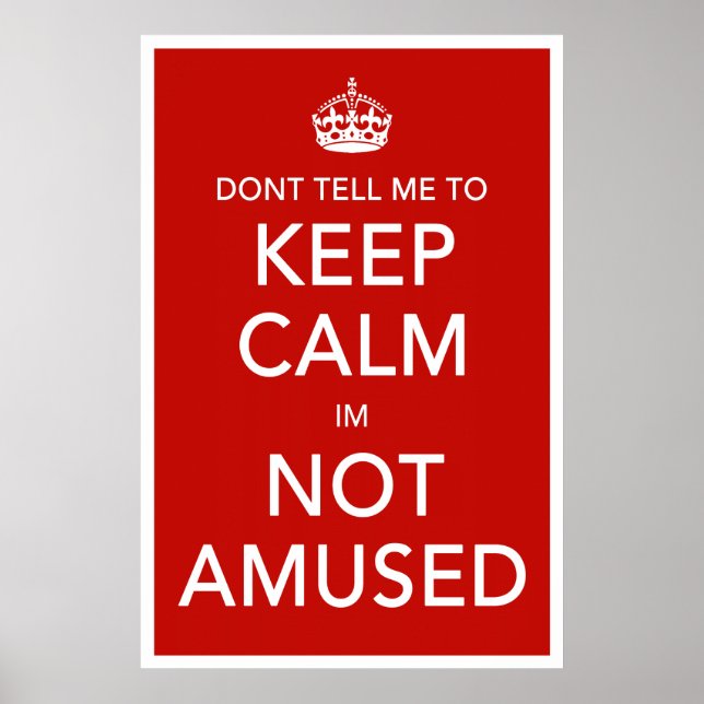 Dont Tell Me To Keep Calm Poster (Front)